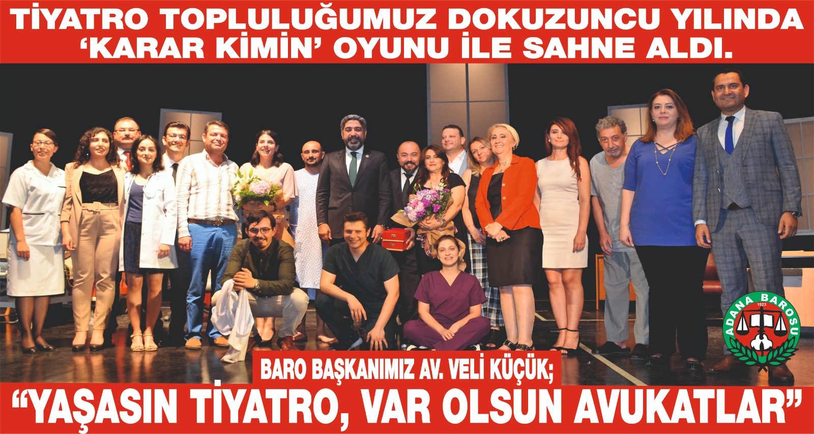 Adana Barosu Tiyatro Topluluğu, dokuzuncu yılında dokuzuncu oyunu ‘Karar Kimin”