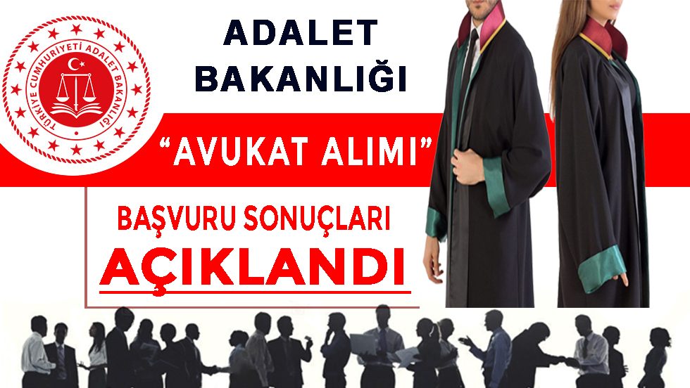 Adalet Bakanlığı 2019 yılı “Avukat Alımı” ilanına ilişkin başvuru sonuçları