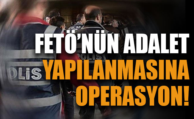 FETÖ’nün Adalet Bakanlığı yapılanmasına yönelik yürütülen soruşturma kapsamında aralarında zabıt