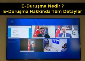 Kimler E-Duruşma Kullanabilir ? E-Duruşma Talepleri ve  Ayrıntılar… Bir önceki