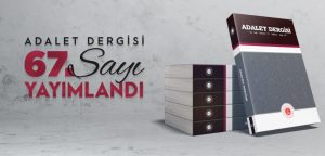 Adalet Bakanlığı tarafından yılda iki defa yayımlanan Adalet Dergisi’nin 67’nci