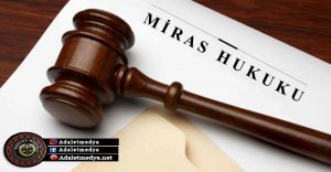 Miras Hukuku’nda mirasçılar yasal mirasçılar ve atanmış mirasçılar diye ikiye