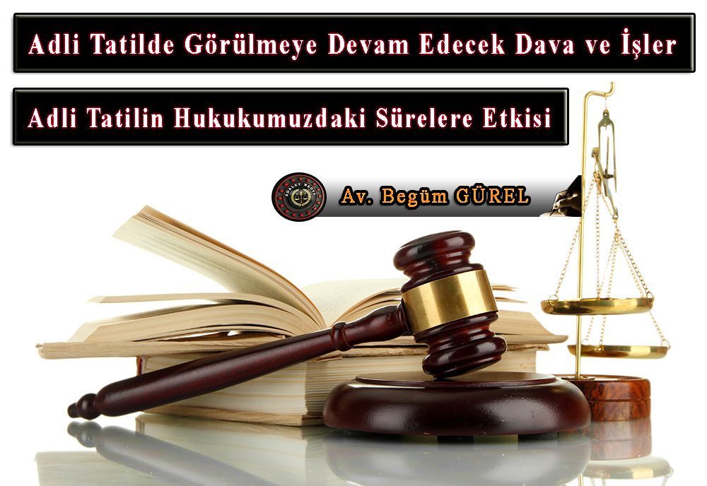 Hemen hemen bütün yargı mercileri yılın belli döneminde çalışmalarına ara