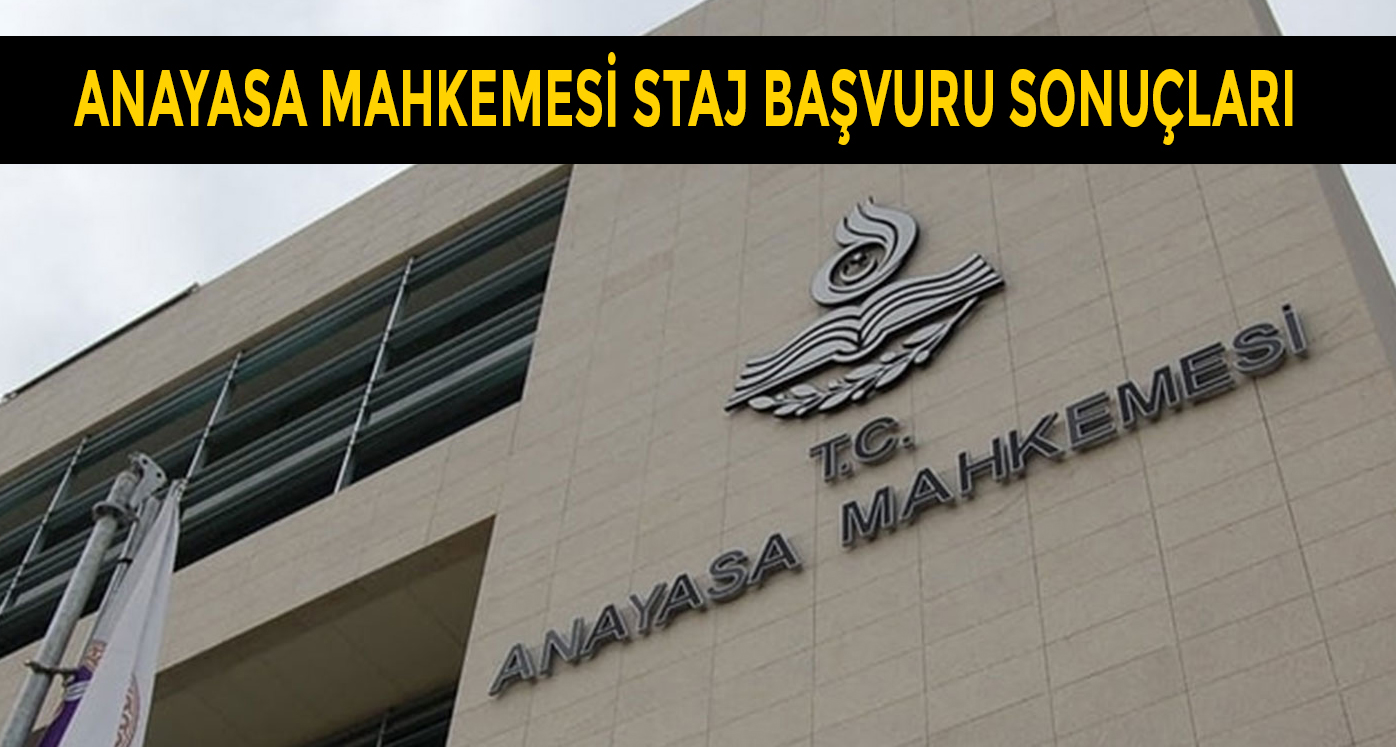 Anayasa Mahkemesi’nde Kış Döneminde staj yapmak isteyen lisans ve lisansüstü