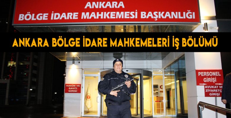 Ankara Bölge İdare Mahkemesi’nin İş Bölümü