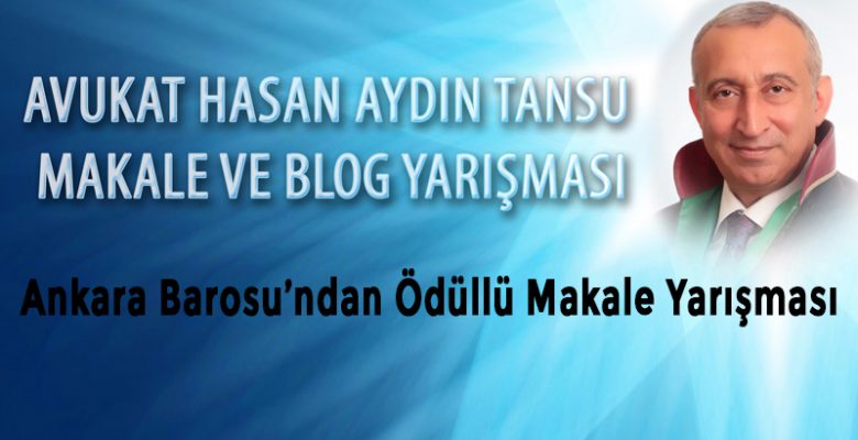 Ankara Barosu “Ödüllü Hukuki Makale/Blog Yarışması” Düzenliyor