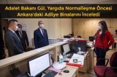 Adalet Bakanı Gül, Yargıda Normalleşme Öncesi Ankara’da Adliye Binalarını İnceledi