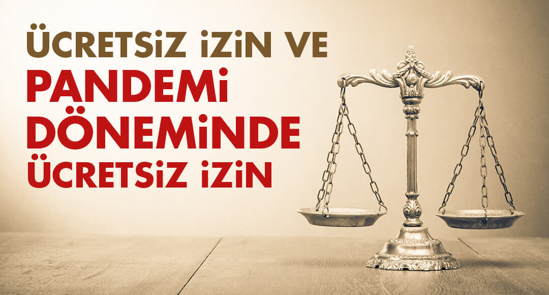 Koronavirüse bağlı olarak işverenlere tanınan işçiyi tek taraflı ücretsiz izne