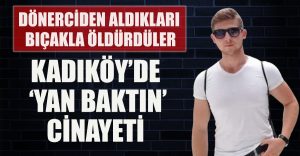 23 yaşındaki bir genç, “yan baktın” kavgasında bıçaklanarak öldürüldü. Aynı