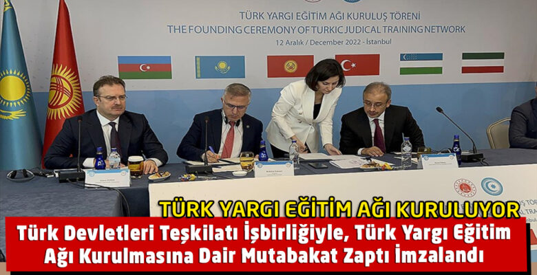 Türk Devletleri Teşkilatı İşbirliğiyle ‘Türk Yargı Eğitim Ağı” Kuruluyor