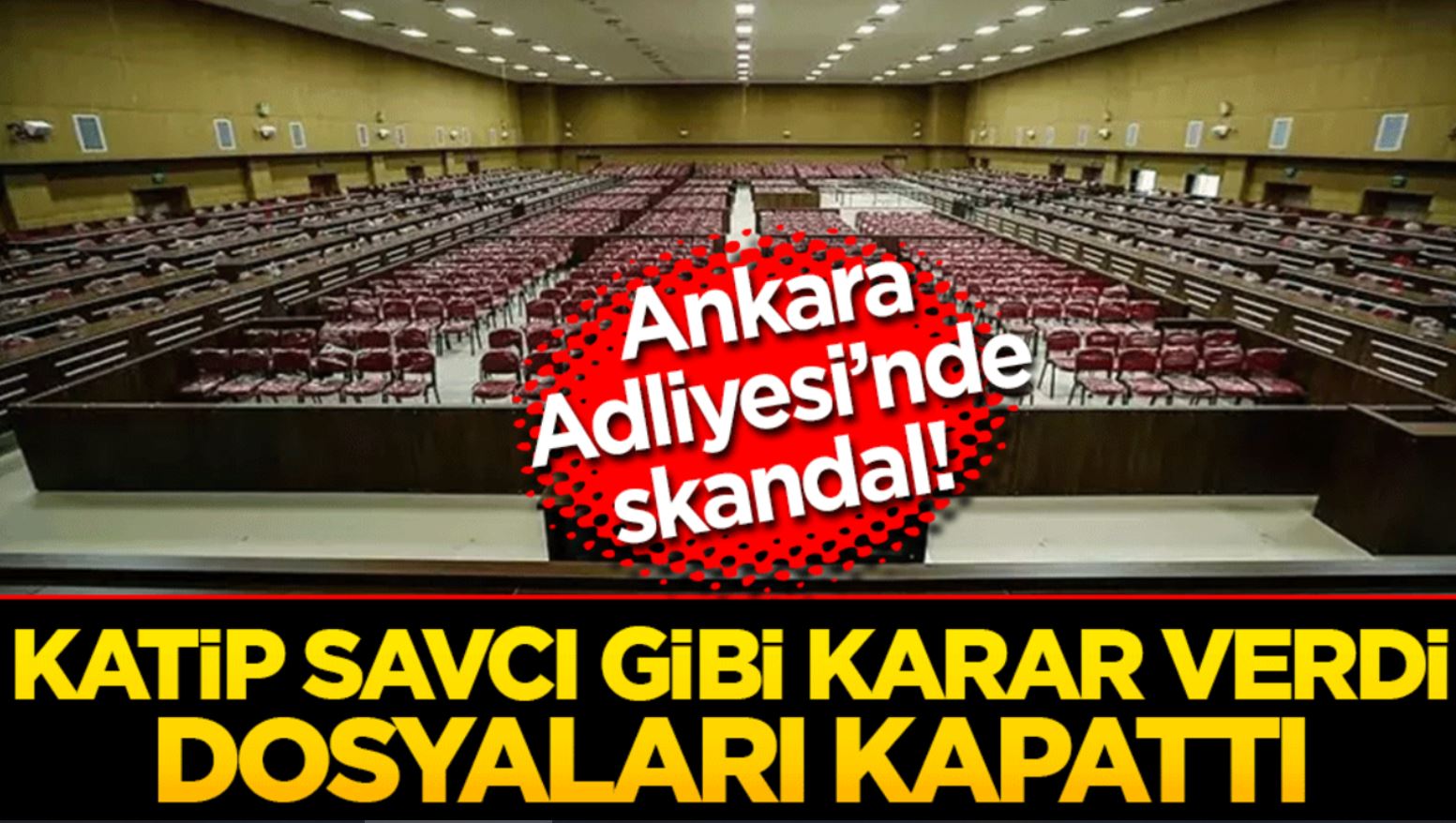 Ankara Adliyesi'nde görevli bir zabıt katibinin, yanında çalıştığı savcıların Ulusal